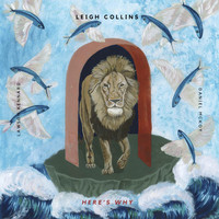 Leigh Collins - Here's Why
