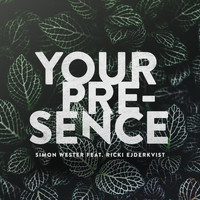 Simon Wester - Your Presence (feat. Ricki Ejderkvist)