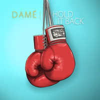 Damé - Hold It Back