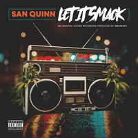 San Quinn - Let It Smack (Explicit)
