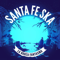 Santa Fe Ska - La Danza Fantasma (Explicit)