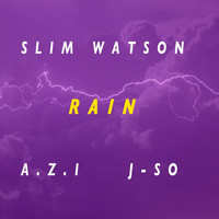 Slim Watson - Rain (feat. A.Z.I & J-So) (Explicit)
