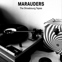 Marauders - The Strasbourg Tapes