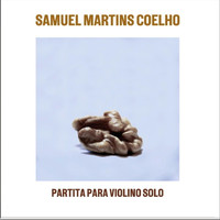 Samuel Martins Coelho - Partita Para Violino Solo