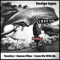 Foreign Tapes - Vacation (Explicit)
