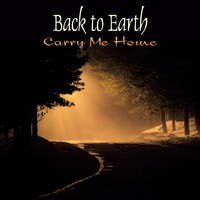 Back to Earth - Carry Me Home