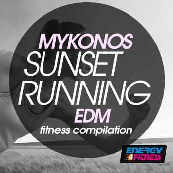 Various Artists - Mykonos Sunset Running EDM Fitness Compilation