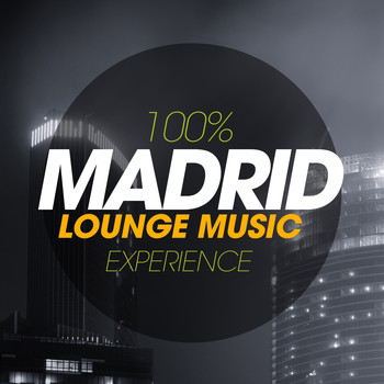 Various Artists - 100% Madrid Lounge Music Experience