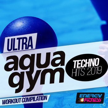 Various Artists - Ultra Aqua Gym Techno Hits 2019 Workout Compilation