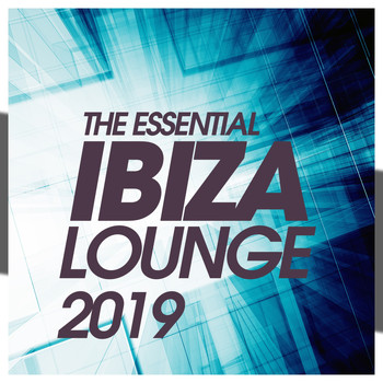 Various Artists - The Essential Ibiza Lounge 2019