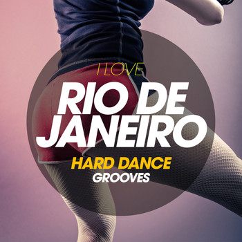 Various Artists - I Love Rio De Janeiro Hard Dance Grooves