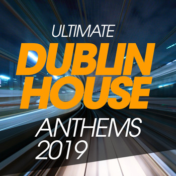 Various Artists - Ultimate Dublin House Anthems 2019