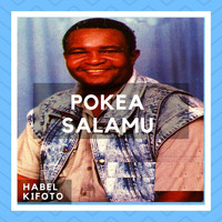 Habel Kifoto - Pokea Salamu