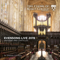 Stephen Cleobury and Choir of King's College, Cambridge - Evensong Live 2019: Anthems and Canticles