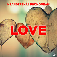 Neanderthal Phonogram - Love