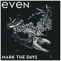 Even - Mark the Days