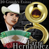Larry Hernandez - 20 Grandes Exitos