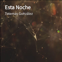 Tatemas González - Esta Noche