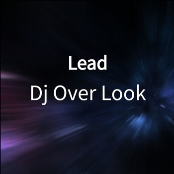 Dj Over Look - Lead