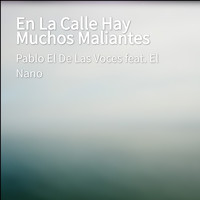 Pablo El De Las Voces featuring El Nano - En La Calle Hay Muchos Maliantes