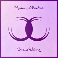 Maximo Gladius - Sirens Wailing