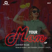 Danny Kolk - Your Mom EP