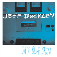 Jeff Buckley - Sky Blue Skin (Demo - September 13, 1996)