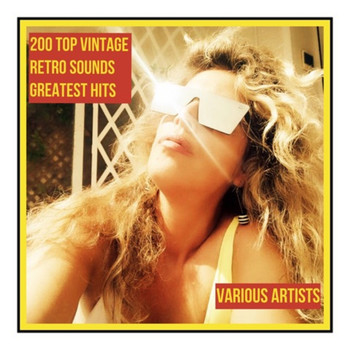 Various Artists - 200 Top Vintage Retro Sounds Greatest Hits (Explicit)