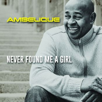 Ambelique - Never Found Me A Girl
