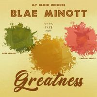 Blae Minott - Greatness