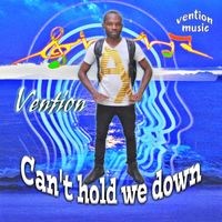 Vention - Cant Hold We Down