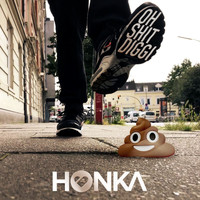 Honka - Oh Shit Diggi