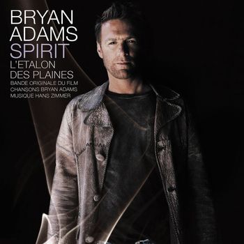 Bryan Adams, Hans Zimmer - Spirit, l'étalon des plaines (Bande originale du film)