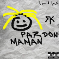 RK - Pardon maman (Explicit)