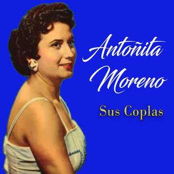 Antoñita Moreno - Antoñita Moreno - Sus Coplas