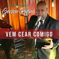 Gerson Rufino - Vem Cear Comigo (Hora da Vitória)