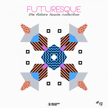 Various Artists - Futuresque - The Future House Collection, Vol. 18
