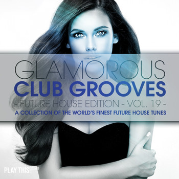 Various Artists - Glamorous Club Grooves - Future House Edition, Vol. 19