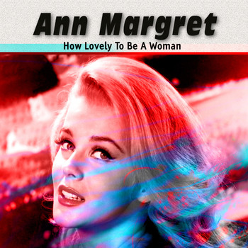 Ann Margret - How Lovely to Be a Woman