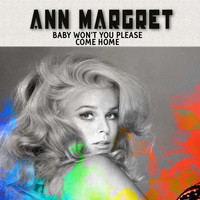 Ann Margret - Baby Won't You Please Come Home