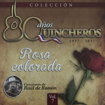 Los Huasos Quincheros - 80 Años Quincheros - Rosa Colorada (Remastered)