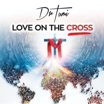 Dr Tumi - Love On The Cross