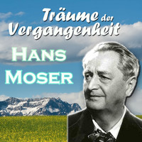 Hans Moser - Träume der Vergangenheit