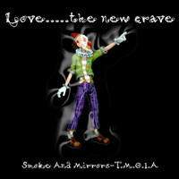 Love.....the new crave - Smoke and Mirrors (T.M.O.I.A)