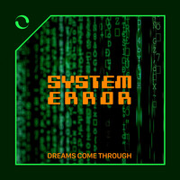 System Error - Dreams Come Through