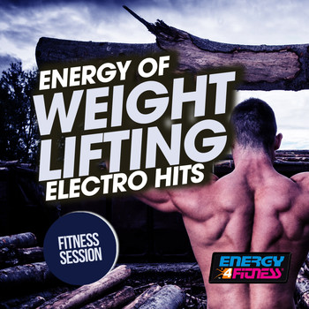 Various Artists - Energy of Weight Lifting Electro Hits Fitness Session