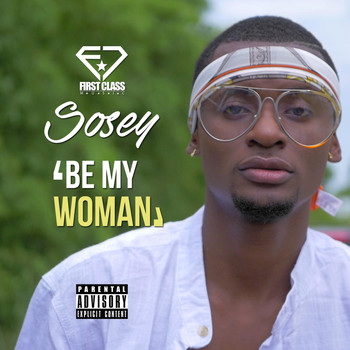 Sosey - Be My Woman (Explicit)