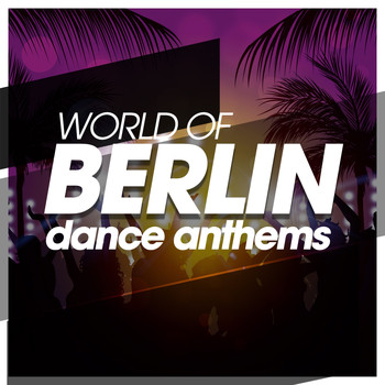 Various Artists - World of Berlin Dance Anthems