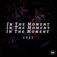 Sway - In the Moment