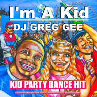 DJ Greg Gee - I'm a Kid